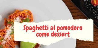 spaghetti al pomodoro come dessert