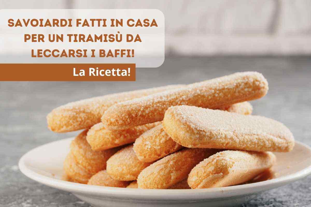 come preparare dei deliziosi savoiardi fatti in casa 